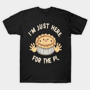 im juste here for the pi T-Shirt